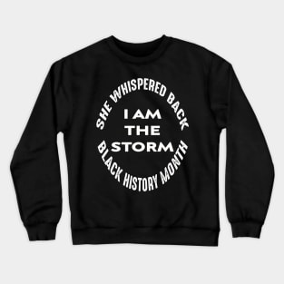 Copy of she whispered back i am the storm black history month Crewneck Sweatshirt